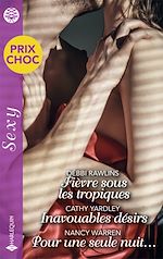 Télécharger le livre :  Fièvre sous les tropiques - Inavouables désirs - Pour une seule nuit...
