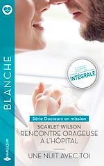 Télécharger le livre :  Rencontre orageuse à l'hôpital - Une nuit avec toi