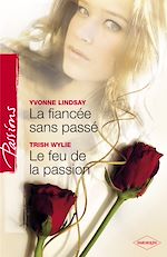 Télécharger le livre :  La fiancée sans passé - Le feu de la passion (Harlequin Passions)