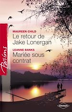 Télécharger le livre :  Le retour de Jake Lonergan - Mariée sous contrat (Harlequin Passions)