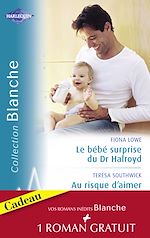 Télécharger le livre :  Le bébé surprise du Dr Halroyd - Au risque d'aimer - Une séduisante proposition (Harlequin Blanche)