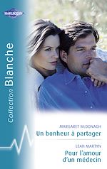 Télécharger le livre :  Un bonheur à partager - Pour l'amour d'un médecin (Harlequin Blanche)