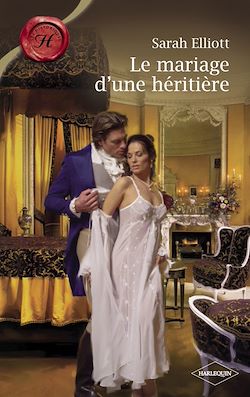 Télécharger le livre :  Le mariage d'une héritière (Harlequin Les Historiques)