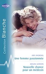 Télécharger le livre :  Une femme passionnée - Nouvelle chance pour un médecin (Harlequin Blanche)
