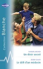 Télécharger le livre :  Un désir secret - Le défi d'un médecin (Harlequin Blanche)