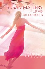 Télécharger le livre :  La vie en couleurs (Harlequin Prélud')