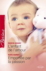 Télécharger le livre :  L'enfant de l'amour - Emportée par la passion (Harlequin Passions)