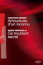 Télécharger le livre :  Amoureuse d'un inconnu - Ce troublant secret (Harlequin Passions)