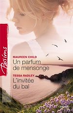 Télécharger le livre :  Un parfum de mensonge - L'invitée du bal (Harlequin Passions)
