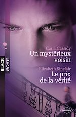 Télécharger le livre :  Un mystérieux voisin - Le prix de la vérité (Harlequin Black Rose)