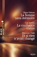 Télécharger le livre :  La femme sans mémoire - La confiance trahie - Et si rien n'avait changé (Harlequin Black Rose)