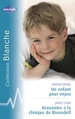 Télécharger le livre :  Un enfant pour enjeu - Rencontre à la clinique de Rivendell (Harlequin Blanche)
