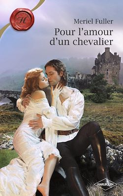 Télécharger le livre :  Pour l'amour d'un chevalier (Harlequin Les Historiques)