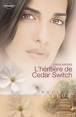 Télécharger le livre :  L'héritière de Cedar Switch (Harlequin Prélud')