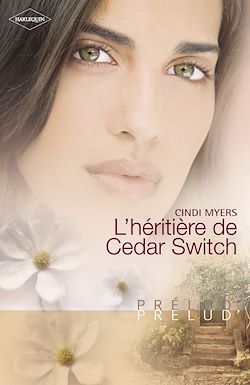 Télécharger le livre :  L'héritière de Cedar Switch (Harlequin Prélud')