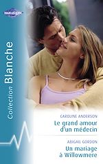 Télécharger le livre :  Le grand amour d'un médecin - Un mariage à Willowmere (Harlequin Blanche)
