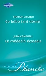 Télécharger le livre :  Ce bébé tant désiré - Le médecin écossais (Harlequin Blanche)