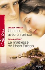 Télécharger le livre :  Une nuit avec un prince - La maîtresse de Noah Falcon (Harlequin Passions)