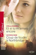 Télécharger le livre :  Et si tu m'aimais encore - Coup de foudre à Northbridge (Harlequin Passions)