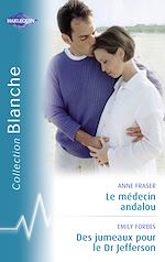 Télécharger le livre :  Le médecin andalou - Des jumeaux pour le Dr Jefferson (Harlequin Blanche)
