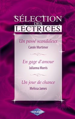 Télécharger le livre :  Un passé scandaleux - En gage d'amour - Un jour de chance (Harlequin)