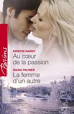 Télécharger le livre :  Au coeur de la passion - La femme d'un autre (Harlequin Passions)