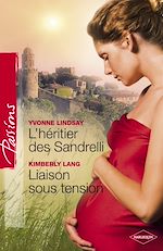 Télécharger le livre :  L'héritier des Sandrelli - Liaison sous tension (Harlequin Passions)