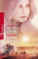 Télécharger le livre :  Le retour d'Anna - Fiancée d'un jour (Harlequin Passions)