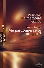 Télécharger le livre :  La mémoire voilée - Me pardonneras-tu un jour ? (Harlequin Black Rose)