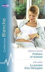 Télécharger le livre :  Pédiatre et maman - La passion d'un chirurgien (Harlequin Blanche)