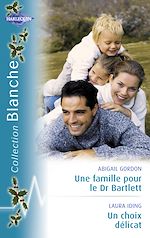 Télécharger le livre :  Une famille pour le Dr Bartlett - Un choix délicat (Harlequin Blanche)