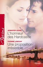 Télécharger le livre :  L'honneur des Hardcastle - Une proposition irrésistible (Harlequin Passions)