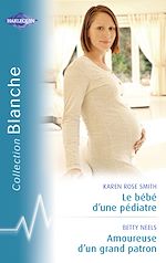 Télécharger le livre :  Le bébé d'un pédiatre - Amoureuse d'un grand patron (Harlequin Blanche)