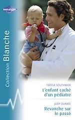 Télécharger le livre :  L'enfant caché d'un pédiatre - Revanche sur le passé (Harlequin Blanche)