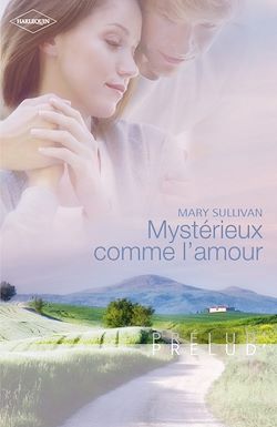 Télécharger le livre :  Mystérieux comme l'amour (Harlequin Prélud')