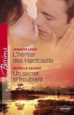 Télécharger le livre :  L'héritier des Hardcastle - Un secret si troublant (Harlequin Passions)