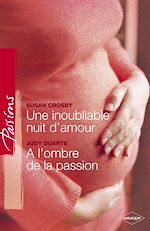 Télécharger le livre :  Une inoubliable nuit d'amour - A l'ombre de la passion (Harlequin Passions)