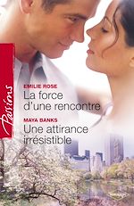 Télécharger le livre :  La force d'une rencontre - Une attirance irrésistible (Harlequin Passions)