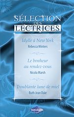 Télécharger le livre :  Idylle à New-York - Le bonheur au rendez-vous - Troublante lune de miel (Harlequin)