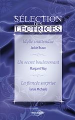 Télécharger le livre :  Idylle inattendue - Un secret bouleversant - La fiancée surprise (Harlequin)