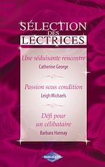 Télécharger le livre :  Une séduisante rencontre - Passion sous condition - Défi pour un célibataire (Harlequin)