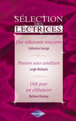 Télécharger le livre :  Une séduisante rencontre - Passion sous condition - Défi pour un célibataire (Harlequin)