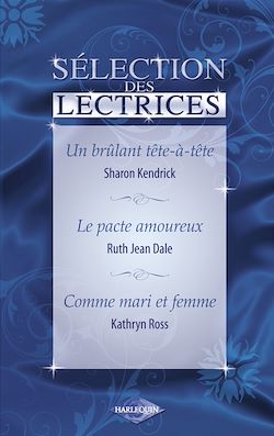 Télécharger le livre :  Un brûlant tête-à-tête - Le pacte amoureux - Comme mari et femme (Harlequin)