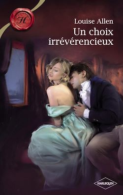 Télécharger le livre :  Un choix irrévérencieux (Harlequin Les Historiques)