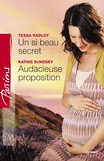 Télécharger le livre :  Un si beau secret - Audacieuse proposition (Harlequin Passions)