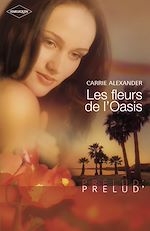Télécharger le livre :  Les fleurs de l'Oasis (Harlequin Prélud')