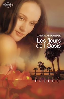 Télécharger le livre :  Les fleurs de l'Oasis (Harlequin Prélud')