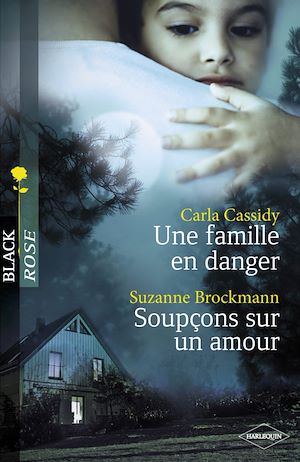 Téléchargez le livre :  Une famille en danger - Soupçons sur un amour (Harlequin Black Rose)