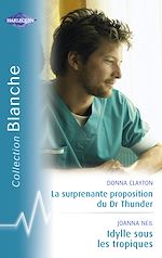 Télécharger le livre :  La surprenante proposition du Dr Thunder - Idylle sous les Tropiques (Harlequin Blanche)