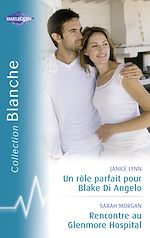 Télécharger le livre :  Un rôle parfait pour Blake Di Angelo - Rencontre au Glenmore Hospital (Harlequin Blanche)